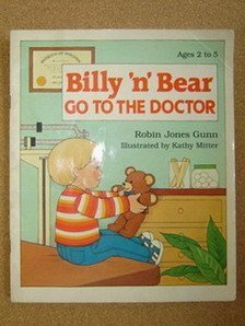 Billy 'N' Bear Go to the Doctor by Robin Jones Gunn