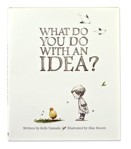 What Do You Do With an Idea? by Kobi Yamada