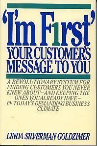"I'm First": Your Customer's Message to You by Linda S. Goldzimer