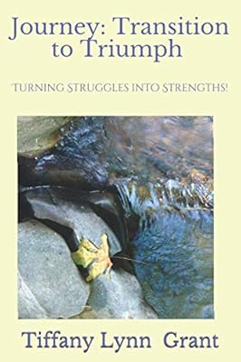 Journey:Transition to Triumph: Turning STRUGGLES into STRENGTHS