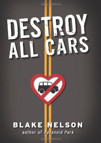 Destroy All Cars by Blake Nelson