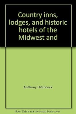 Country inns, lodges, and historic hotels of the Midwest and Rocky Mountain States (The compleat traveler's companion)