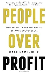 People Over Profit: Break the System, Live with Purpose, Be More Successful