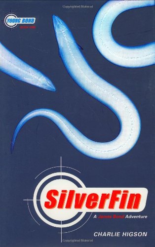 Young Bond: Silverfin - Book #1: A James Bond Adventure by Charlie Higson