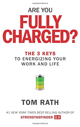 Are You Fully Charged? by Tom Rath