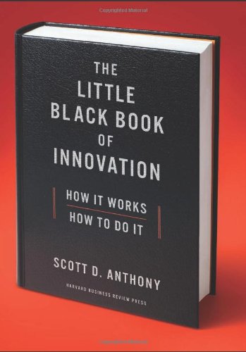 The Little Black Book of Innovation: How It Works, How to Do It by Scott D. Anthony