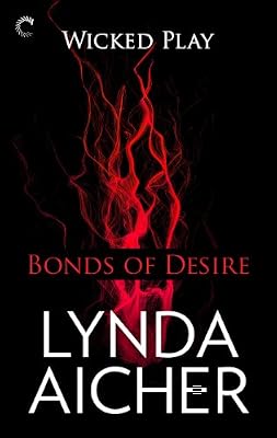 Bonds of Desire: Book Three of Wicked Play