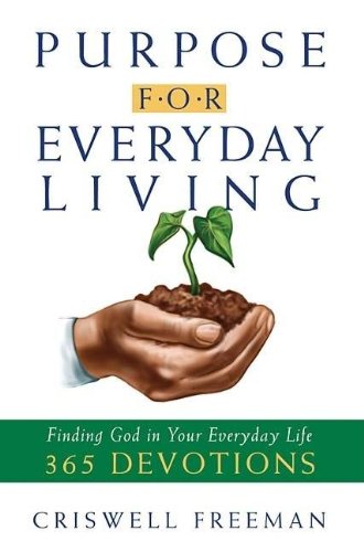 Purpose for Everyday Living: Finding God in Everyday Life by Criswell Freeman