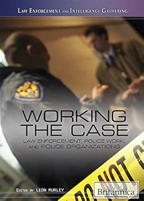 Working the Case (Law Enforcement and Intelligence Gathering)