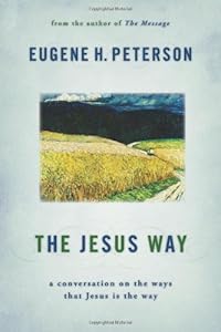 The Jesus Way: A Conversation on the Ways That Jesus Is the Way