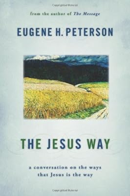 The Jesus Way: A Conversation on the Ways That Jesus Is the Way