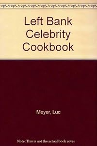 Left Bank Celebrity Cookbook by Luc Meyer