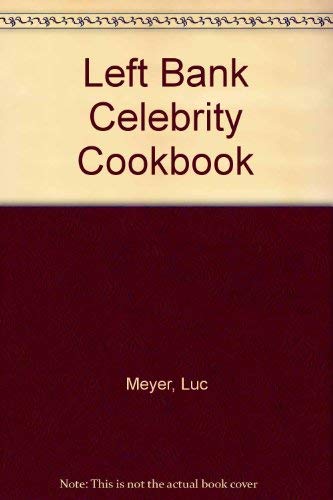 Left Bank Celebrity Cookbook by Luc Meyer