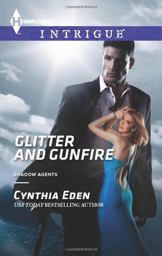 Glitter and Gunfire (Harlequin Intrigue) by Cynthia Eden