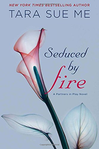 Seduced By Fire: The Submissive Series by Tara Sue Me