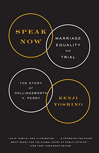 Speak Now: Marriage Equality on Trial by Kenji Yoshino