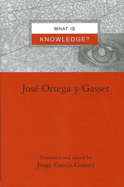 What Is Knowledge? (Suny Series in Latin American and Iberian Thought and Culture) by Jose Ortega y Gasset
