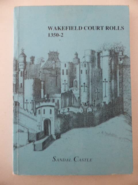 The Court rolls of the Manor of Wakefield: From October 1350 to September 1352 by unknown author