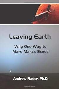 Leaving Earth: Why One-Way to Mars Makes Sense