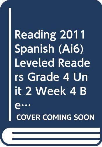 READING 2011 SPANISH (AI6) LEVELED READERS GRADE 4 UNIT 2 WEEK 4 BELOW by Scott Foresman