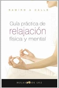 GUIA PRACTICA DE RELAJACION FISICA Y MENTAL