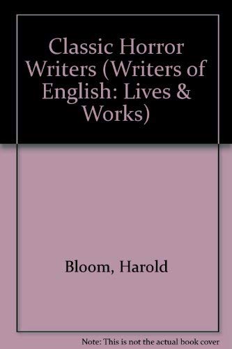 Classic Horror Writers (Writers of English) by Harold Bloom