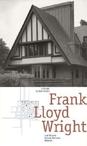 A Guide to Oak Park's Frank Lloyd Wright and Prairie School Historic District by Oak Park Historic Preservation Committee