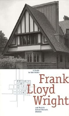 A Guide to Oak Park's Frank Lloyd Wright and Prairie School Historic District