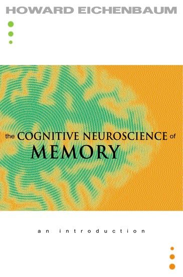 The Cognitive Neuroscience of Memory: An Introduction by Howard Eichenbaum