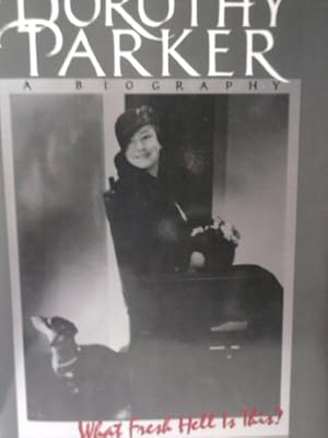 Dorothy Parker, What Fresh Hell Is This?