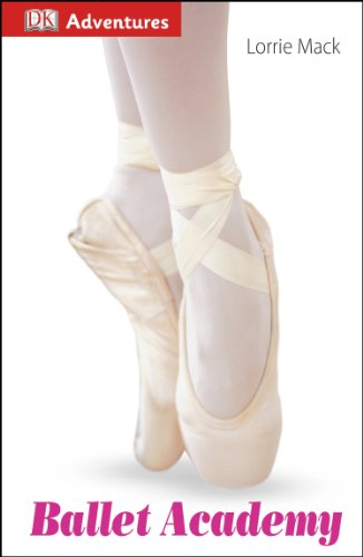 DK Adventures: Ballet Academy by Lorrie Mack