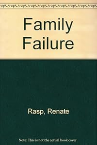 Family Failure by by Renate Rasp and E. Figes