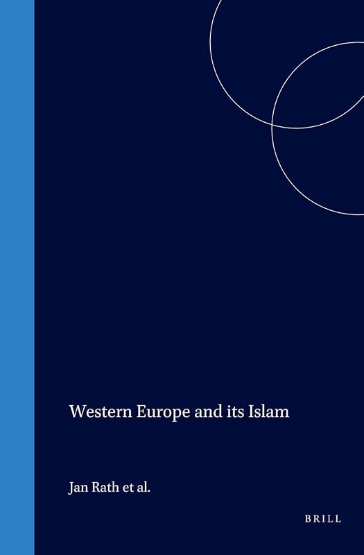 Western Europe and Its Islam (International Comparative Social Studies) by Jan Rath