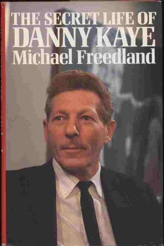 The Secret Life of Danny Kaye (1985) (Signed) by Michael Freedland