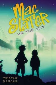 Mac Slater vs. the City by Tristan Bancks