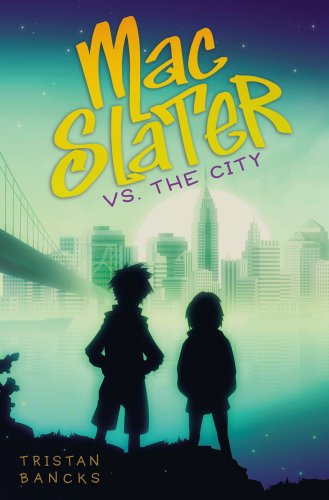 Mac Slater vs. the City by Tristan Bancks