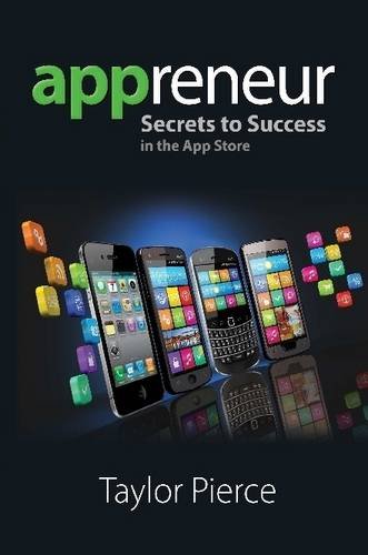 Appreneur - Secrets to Success in the App Store by Taylor Pierce