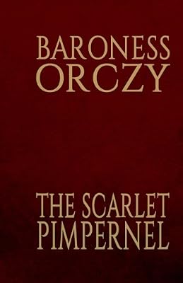 The Scarlet Pimpernel: A Novel