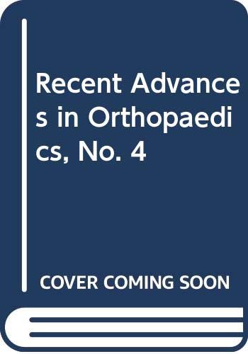 Recent Advances in Orthopaedics, No. 4 by B. McKibbin