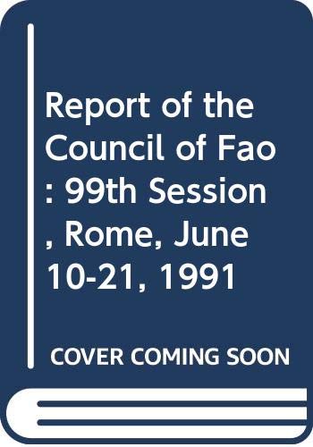 Report of the Council of Fao: 99th Session, Rome, June 10-21, 1991 by unknown author
