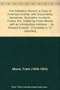 The Rebellion record: A diary of American events