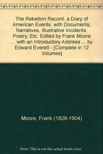 The Rebellion record: A diary of American events by Frank Moore