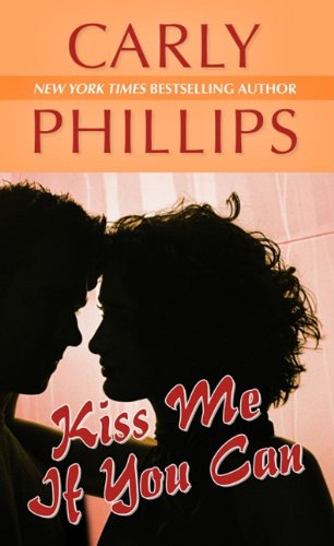 Kiss Me If You Can by Carly Phillips