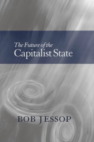 The Future of the Capitalist State by Bob Jessop