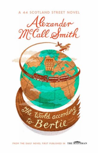 The World According to Bertie / Alexander Mccall Smith ; Illustrated by Iain Mcintosh by Alexander McCall Smith