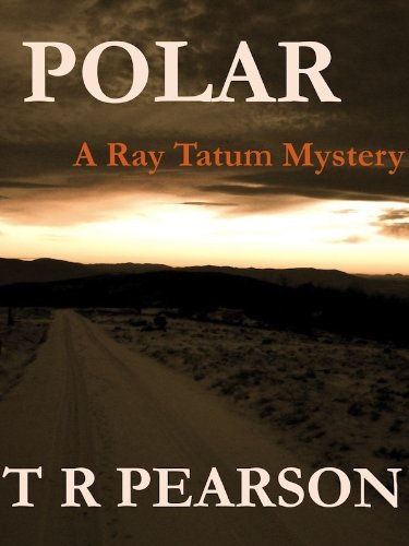 Polar (Ray Tatum Mysteries Book 3) by T. R. Pearson