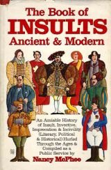 The Book of Insults, Ancient and Modern: An Amiable History of Insult, Invective, Imprecation and Incivility (Literary, Political and Historical) by Nancy McPhee