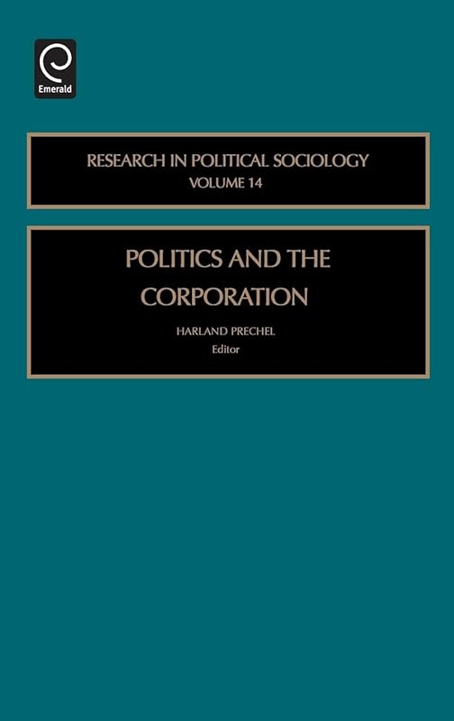 Politics and the Corporation (Research in Political Sociology, 14) by Harland Prechel