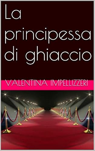 Valentina Impellizzeri - La principessa di ghiaccio (2015)