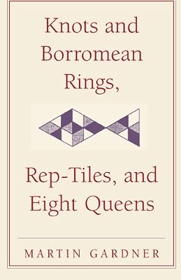 Knots and Borromean Rings, Rep-Tiles, and Eight Queens: Martin Gardner's Unexpected Hanging